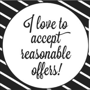 I love reasonable offers!